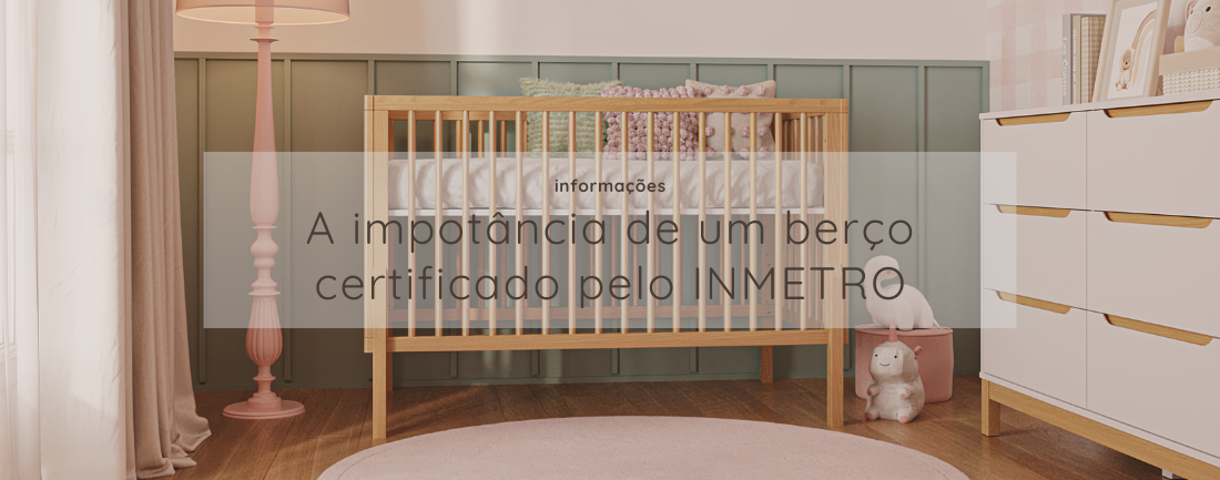 A Importância de Escolher um Berço Certificado pelo INMETRO