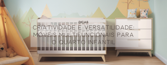 Criatividade e Versatilidade: Móveis Multifuncionais para o Quarto Infantil