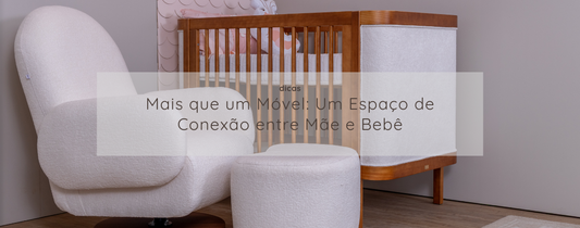 Mais que um Móvel: Um Espaço de Conexão entre Mãe e Bebê