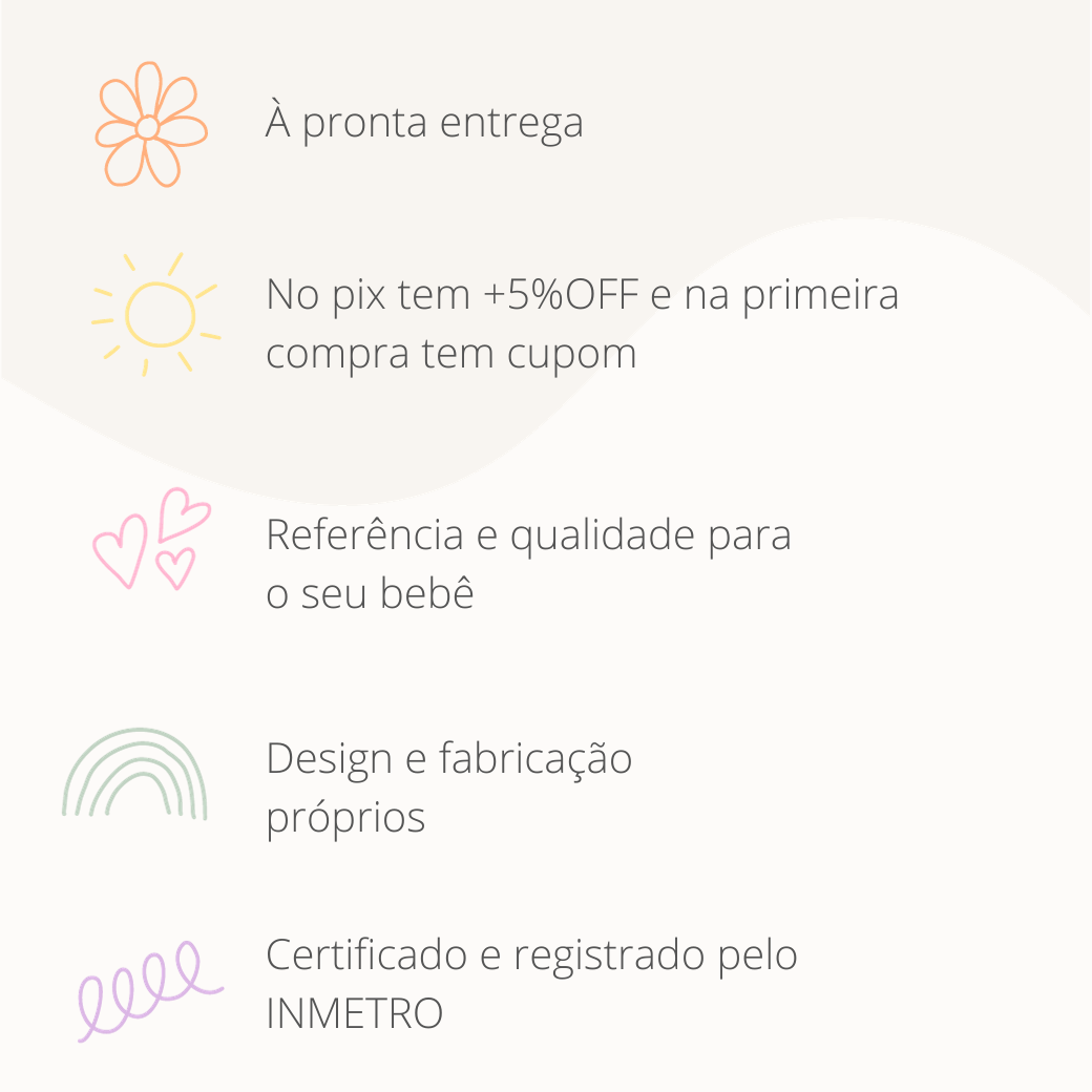 Vantagens Quater Exclusive: À pronta entrega; Pagando no PIX tem +5%OFF e na primeira compra tem cupom de desconto ; referência de qualidade para o bebê ; Design e fabricação próprios ; Berços certificados e registrados pelo INMETRO.