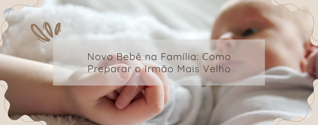 Novo Bebê na Família: Como Preparar o Irmão Mais Velho