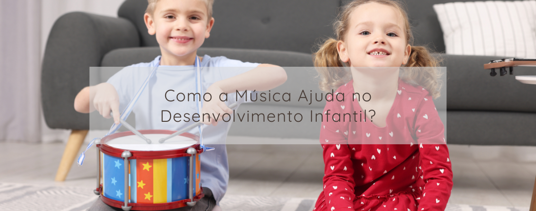 Como a Música Ajuda no Desenvolvimento Infantil?