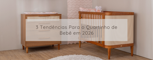 Tendências para Quarto de Bebê em 2026: cores, móveis e texturas que vão marcar o ano