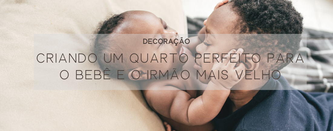 Criando um Quarto Perfeito para o Bebê e o Irmão Mais Velho