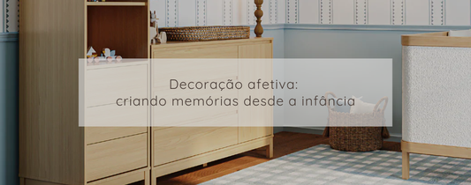 Decoração afetiva: criando memórias desde a infância