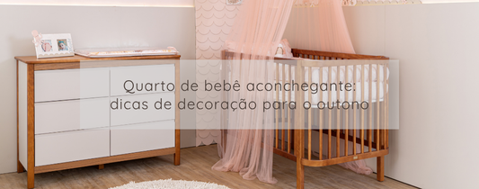 Quarto de bebê aconchegante: dicas de decoração para o outono
