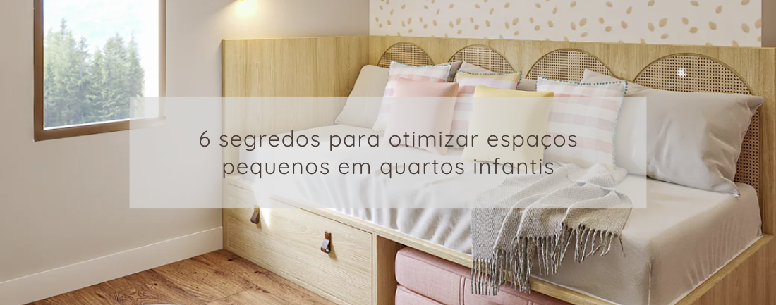 6 segredos para otimizar espaços pequenos em quartos infantis