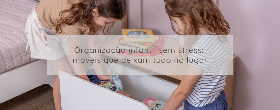 Organização infantil sem stress: móveis que deixam tudo no lugar