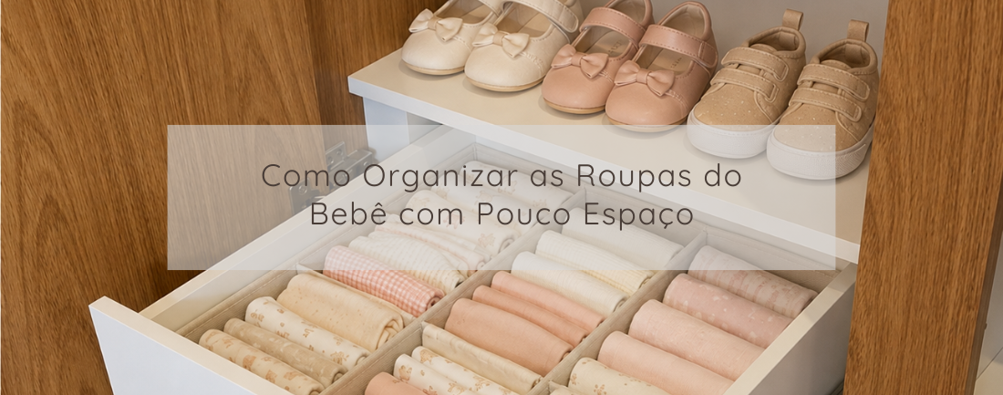 Como Organizar as Roupas do Bebê em Pouco Espaço