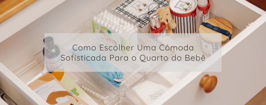 Como Escolher Uma Cômoda Sofisticada Para o Quarto do Bebê