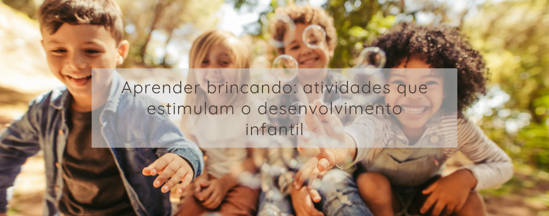 Aprender brincando: atividades que estimulam o desenvolvimento infantil