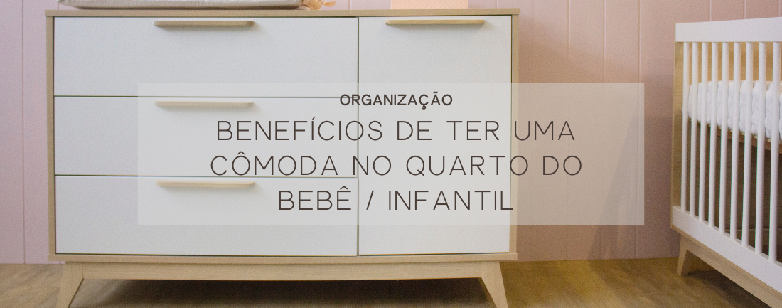 Benefícios de Ter uma Cômoda no Quarto do Bebê / Infantil