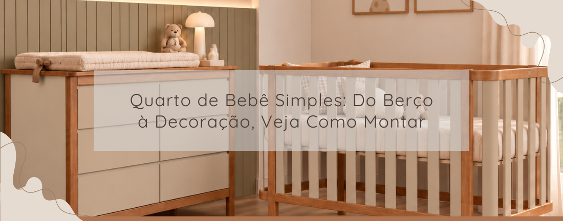 Quarto de Bebê Simples: Do Berço à Decoração, Veja Como Montar