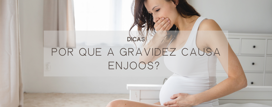 Por que a gravidez causa enjoos?