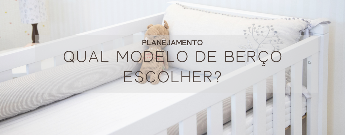 Qual modelo de berço escolher?