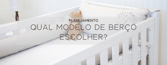 Qual modelo de berço escolher?