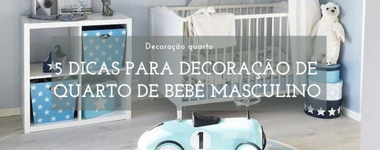 5 Dicas para Decoração de Quarto de Bebê Masculino
