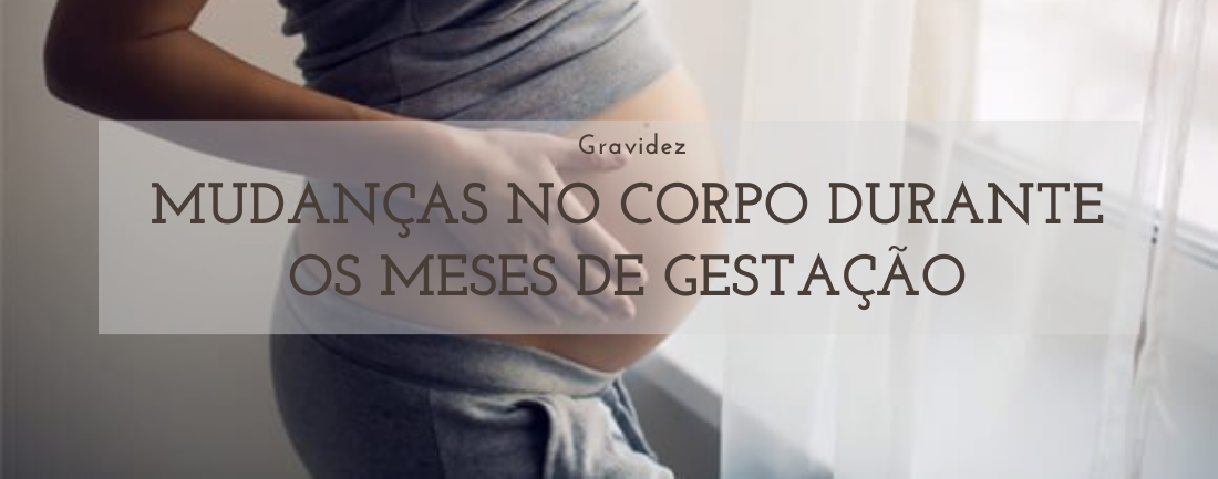 Mudanças no Corpo durante os Meses de Gestação