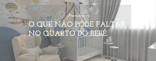 O que não Pode Faltar no Quarto do Bebê