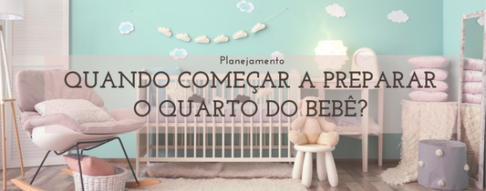 Quando começar a preparar o quarto do bebê?