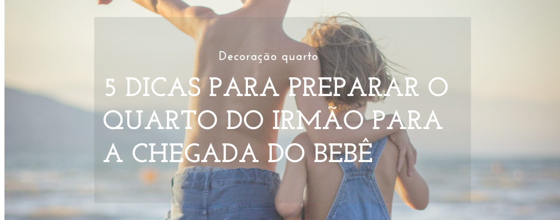 5 Dicas de como decorar o quarto do irmão mais velho para a chegada do Bebê
